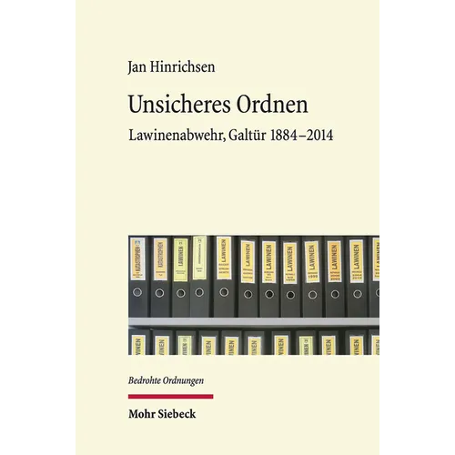 Unsicheres Ordnen: Lawinenabwehr, Galtur 1884-2014