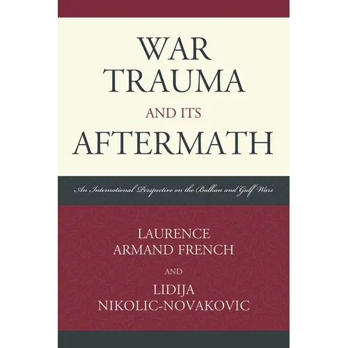 War Trauma and its Aftermath: An International Perspective on the Balkan and Gulf Wars
