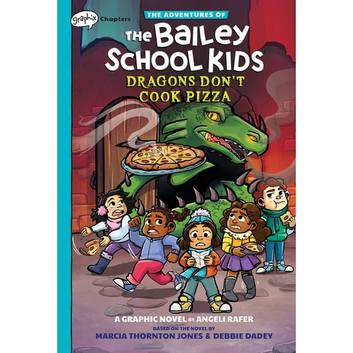 Dragons Don't Cook Pizza: A Graphix Chapters Book (the Adventures of the Bailey School Kids #4)