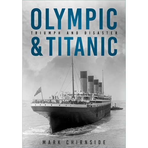Olympic and Titanic: Triumph and Disaster