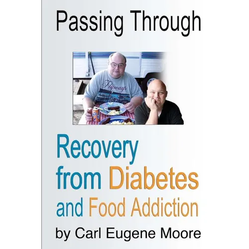 Passing Through: Recovery from Diabetes and Food Addiction