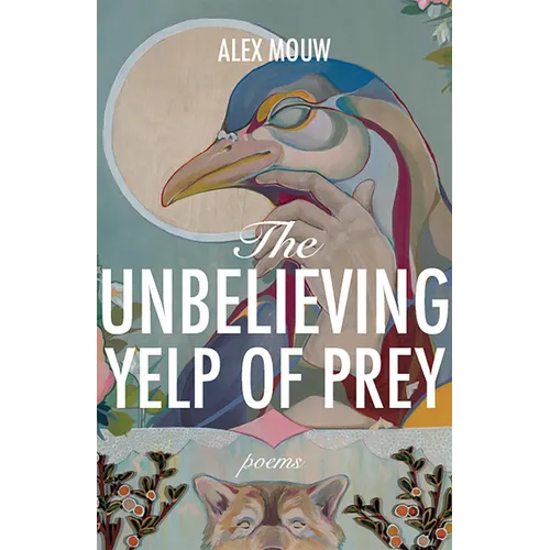 The Unbelieving Yelp of Prey: Poems Volume 45