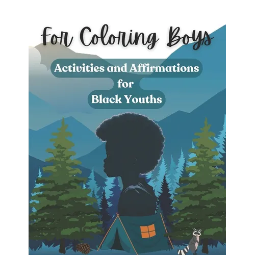 For Coloring Boys: Activities and Affirmations for Black Youths: Over 30 ways to inspire and brighten your day: affirmations, puzzles, an