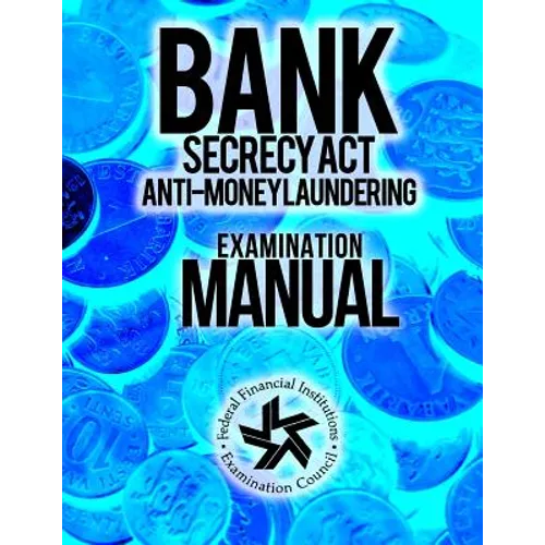 Bank Secrecy Act/ Anti- Money Laundering Examination Manual