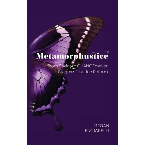 Metamorphustice: From Savior to CHANGEmaker; Stages of Justice Reform