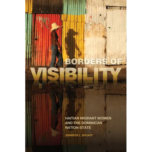 Borders of Visibility: Haitian Migrant Women and the Dominican Nation-State