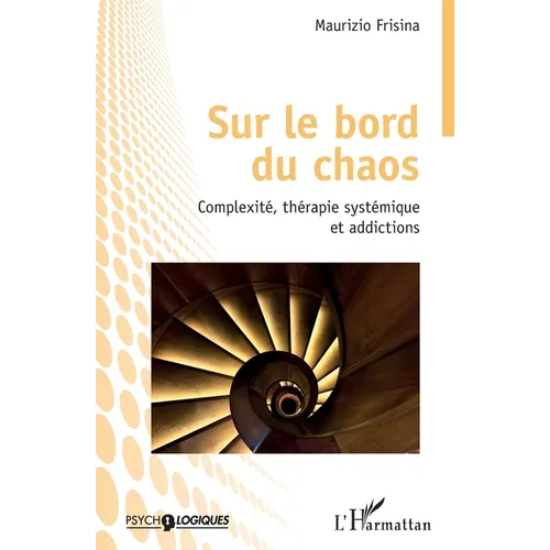 Sur le bord du chaos: Complexité, thérapie systémique et addictions