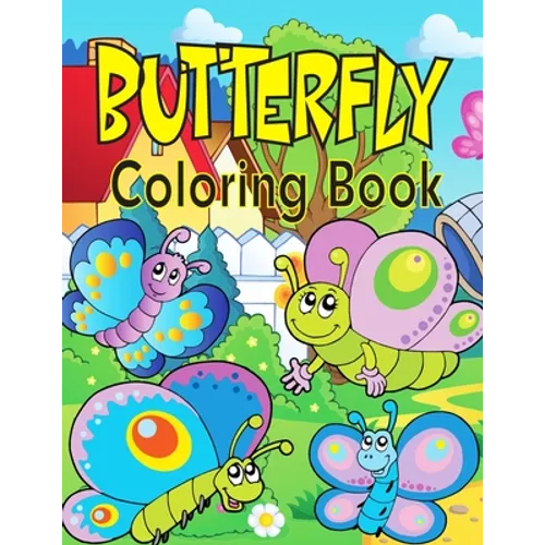 Butterfly Coloring Book: Cute Butterfly Coloring Pages for Girls and Boys, Ages 4-8 (Kids Coloring Activity Books)