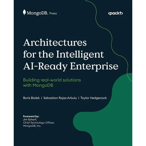 Architectures for the Intelligent AI-Ready Enterprise: Building real-world solutions with MongoDB