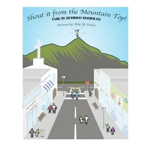 Shout it from the Mountain Top!: This is serious business