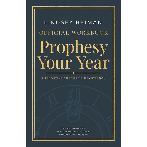 The Official Workbook for Prophesy Your Year: The Adventure of Discovering God's Voice Throughout the Year