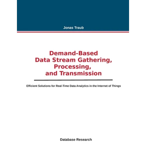 Demand-based Data Stream Gathering, Processing, and Transmission: Efficient Solutions for Real-Time Data Analytics in the Internet of Things