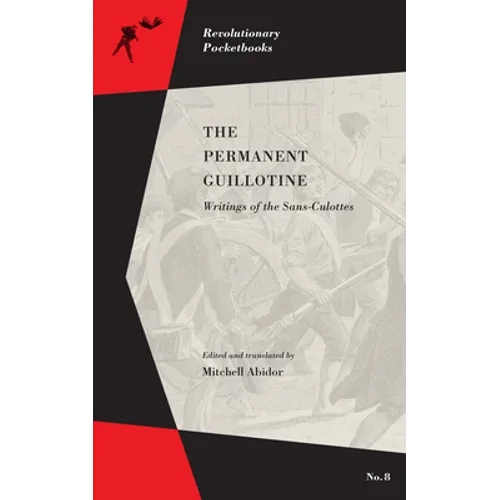 The Permanent Guillotine: Writings of the Sans-Culottes
