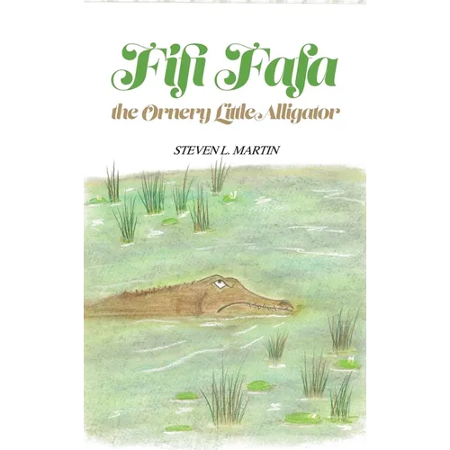 Fifi Fafa the Ornery Little Alligator