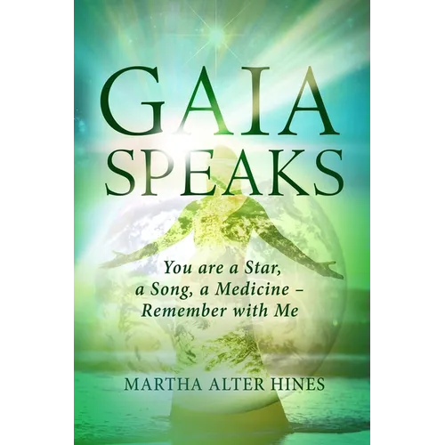 Gaia Speaks: You Are a Star, a Song, a Medicine - Remember With Me