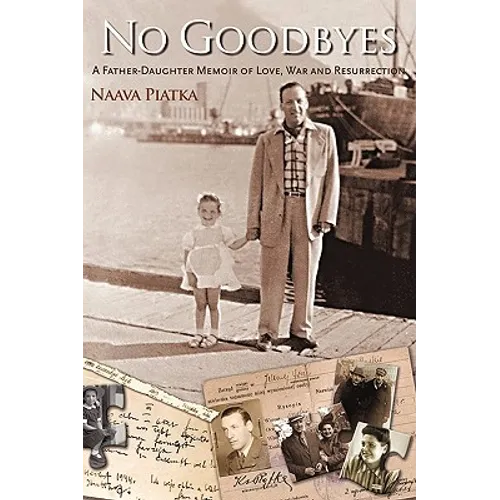No Goodbyes: A Father-Daughter Memoir of Love, War and Resurrection