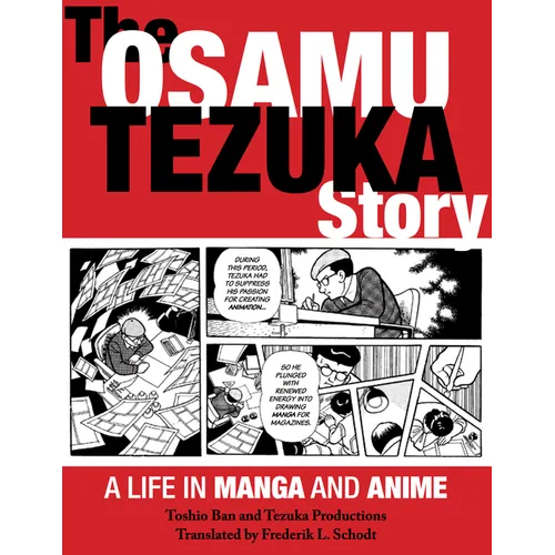 The Osamu Tezuka Story: A Life in Manga and Anime