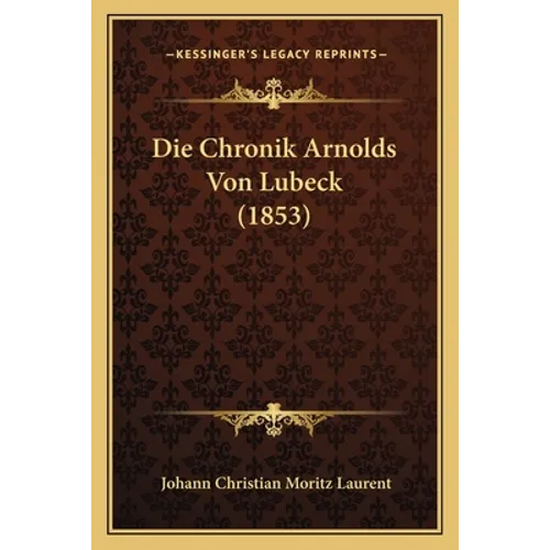 Die Chronik Arnolds Von Lubeck (1853)