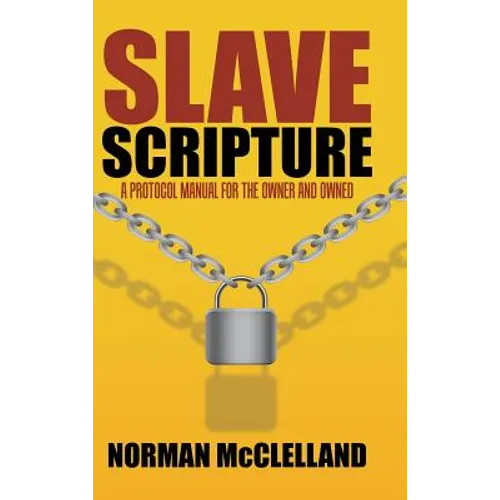 Slave Scripture: A Protocol Manual for the Owner and Owned