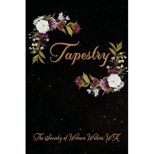 Tapestry: Words woven through poetry and prose