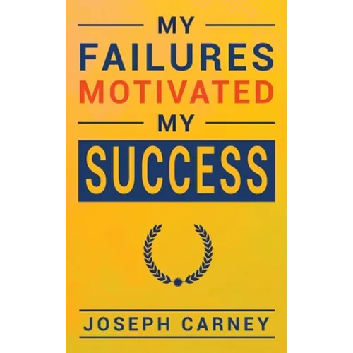 My Failures Motivated My Success
