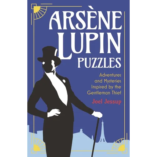 Arsène Lupin Puzzles: Adventures and Mysteries Inspired by the Gentleman Thief