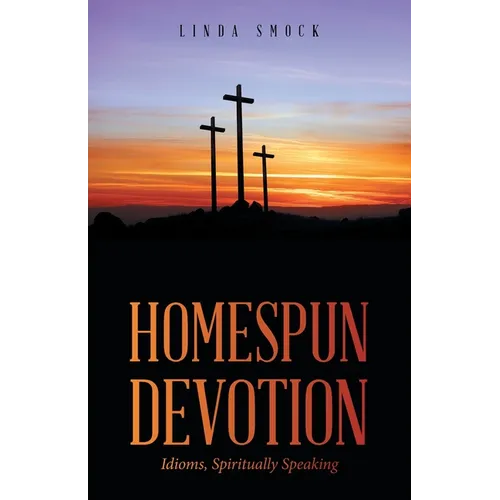 Homespun Devotion: Idioms, Spiritually Speaking