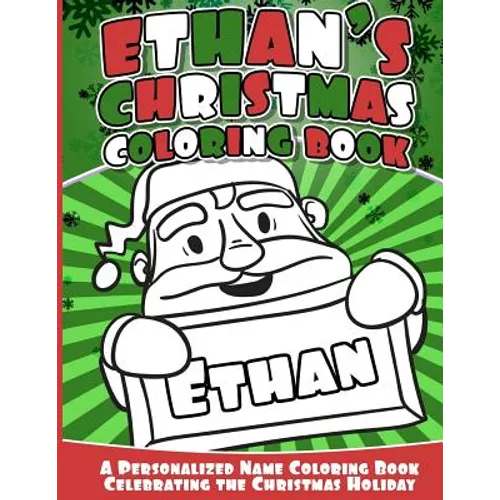 Ethan's Christmas Coloring Book: Personalized Name Coloring Book Celebrating the Christmas Holiday