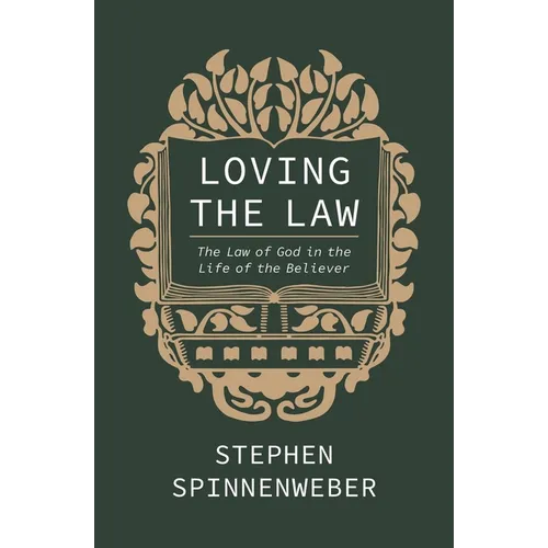 Loving the Law: The Law of God in the Life of the Believer