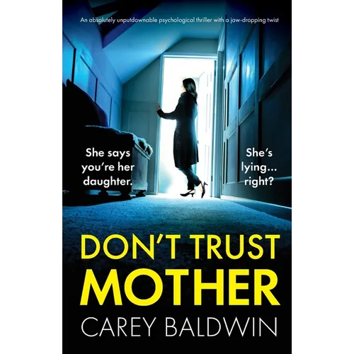 Don't Trust Mother: An absolutely unputdownable psychological thriller with a jaw-dropping twist