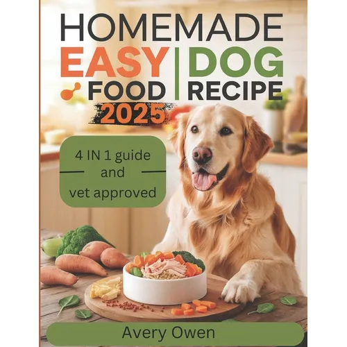 Homemade Easy Dog Food Recipe: Simple, Nutritious, and Budget-Friendly Vet Approved Meals for your Pet to guarantee health