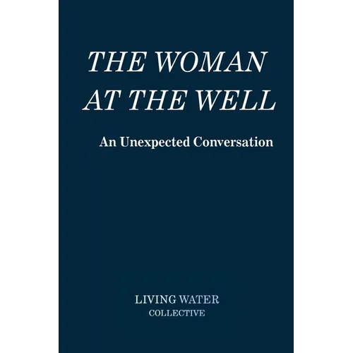 The Woman at the Well - An Unexpected Conversation