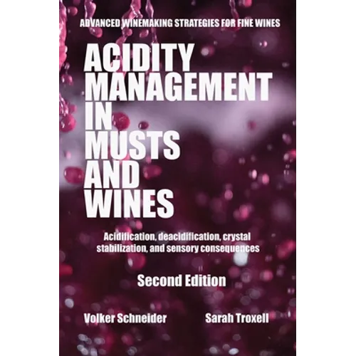 Acidity Management in Musts and Wines, Second Edition: Acidification, deacidification, crystal stabilization, and sensory consequences