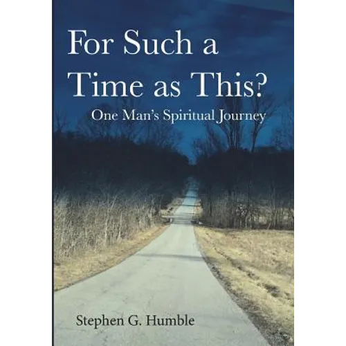 For Such a Time as This?: One Man's Spiritual Journey