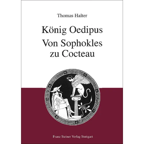 Konig Oedipus: Von Sophokles Zu Cocteau