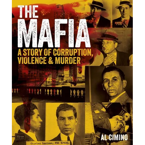 The Mafia: A Story of Corruption, Violence and Murder