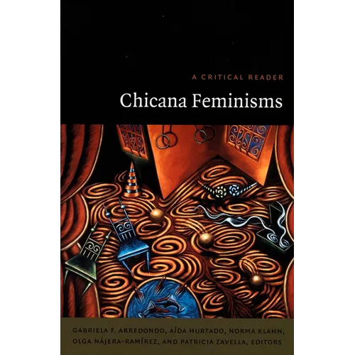 Chicana Feminisms: A Critical Reader