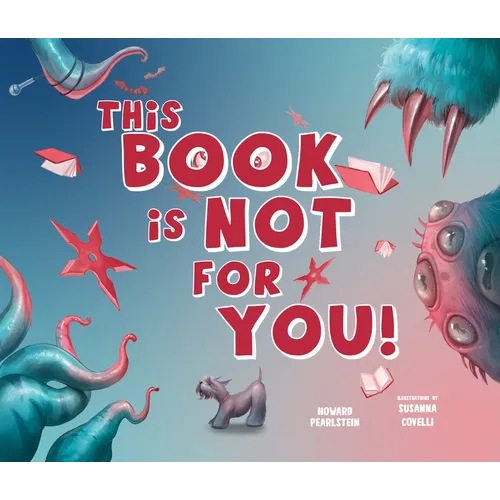 This Book Is Not for You: A Picture Book Without Any Ninjas, Zombies, or Aliens