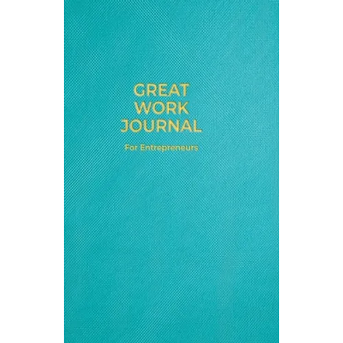 Great Work Journal For Entrepreneurs