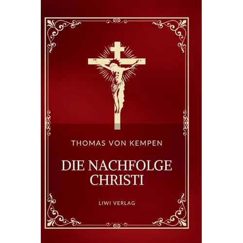 Thomas von Kempen: Die Nachfolge Christi. Vollständige Neuausgabe