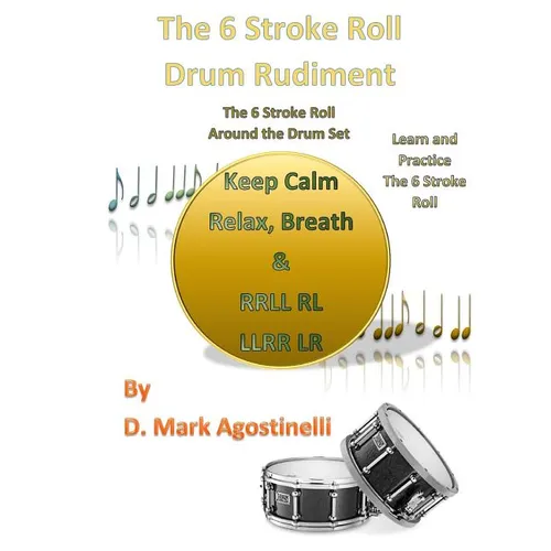 The 6 Stroke Roll Drum Rudiment: The 6 Stroke Roll Around the Drum Set