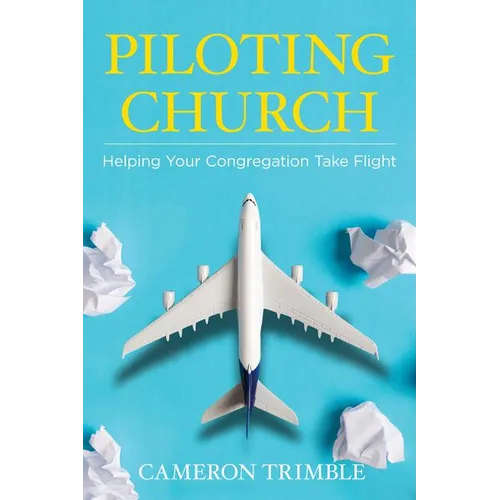 Piloting Church: Helping Your Congregation Take Flight