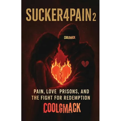 Sucker4Pain Vol. 2: Pain, Love prisons, and the Fight for Redemption