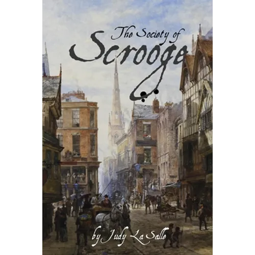 The Society of Scrooge: The Further Trials and Triumphs of Scrooge and His Companions