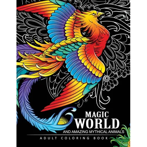 Magical World and Amazing Mythical Animals: Adult Coloring Book Centaur, Phoenix, Mermaids, Pegasus, Unicorn, Dragon, Hydra and other.
