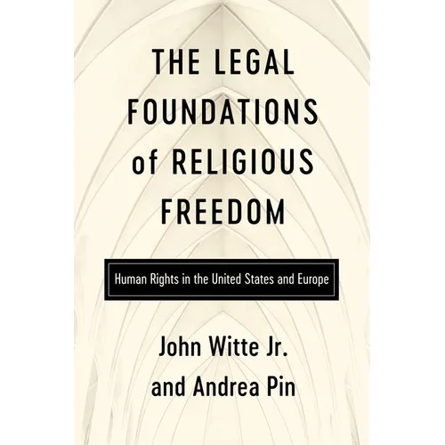 The Legal Foundations of Religious Freedom: Human Rights in the United States and Europe