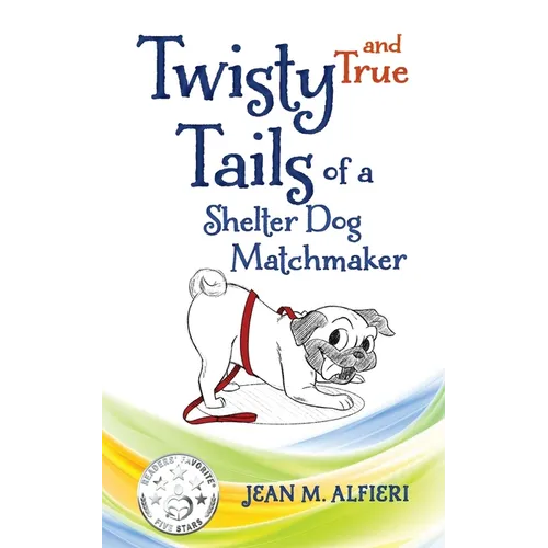 Twisty and True Tails of a Shelter Dog Matchmaker