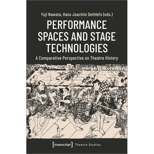 Performance Spaces and Stage Technologies: A Comparative Perspective on Theatre History