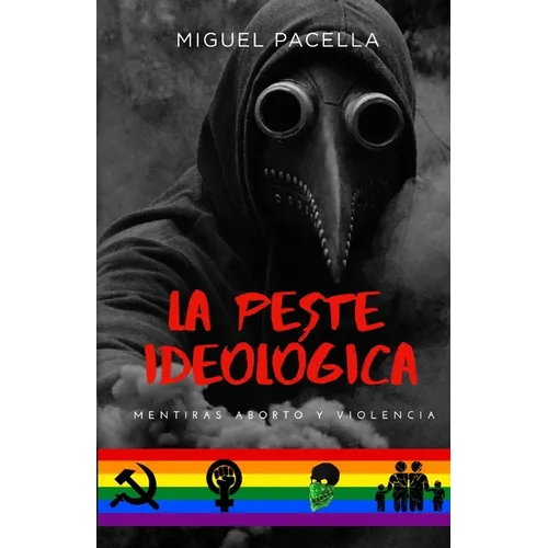 La peste ideológica: Mentiras, aborto y violencia
