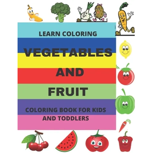 Learn Coloring: Vegetables and Fruit Coloring Book for Kids and Toddlers